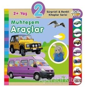 2+ Yaş Muhteşem Araçlar - Sürprizli ve Renkli Kitaplar Serisi - 0-6 Yaş Yayınları