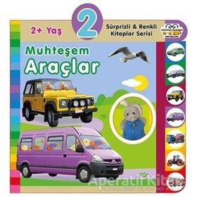 2+ Yaş Muhteşem Araçlar - Sürprizli ve Renkli Kitaplar Serisi - 0-6 Yaş Yayınları