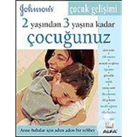2 YAŞINDAN 3 YAŞINA KADAR ÇOCUĞUNUZ ANNE - BABALAR İÇIN ADIM ADIM BIR REHBER - GENEL