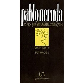 20 Aşk Şiiri ve Umutsuz Bir Şarkı - Pablo Neruda