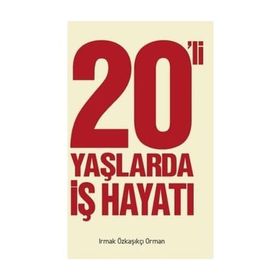 20’ li Yaşlarda İş Hayatı - Irmak Özkaşıkçı Orman