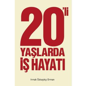 20’ li Yaşlarda İş Hayatı - Irmak Özkaşıkçı Orman