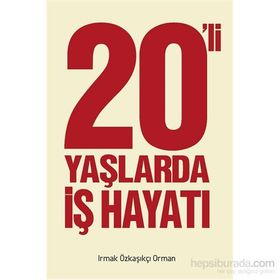 20’ li Yaşlarda İş Hayatı - Irmak Özkaşıkçı Orman