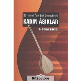 20. YÜZYIL AŞIK ŞIIRI GELENEĞINDE KADIN AŞIKLAR - BEHIYE KÖKSEL