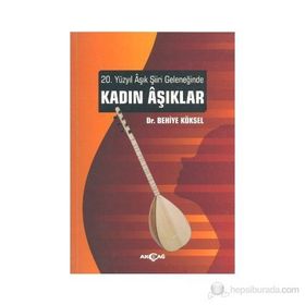 20. YÜZYIL AŞIK ŞIIRI GELENEĞINDE KADIN AŞIKLAR - BEHIYE KÖKSEL