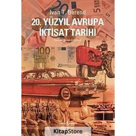 20. YÜZYIL AVRUPA İKTİSAT TARIHI - IVAN T. BEREND