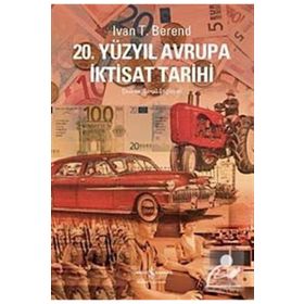 20. YÜZYIL AVRUPA İKTİSAT TARIHI - IVAN T. BEREND