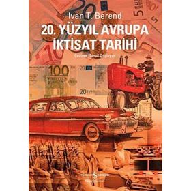20. YÜZYIL AVRUPA İKTİSAT TARIHI - IVAN T. BEREND