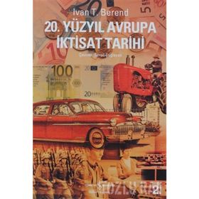 20. YÜZYIL AVRUPA İKTİSAT TARIHI - IVAN T. BEREND