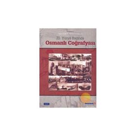 20. YÜZYIL BAŞINDA OSMANLI COĞRAFYASI - NECDET SAKAOĞLU