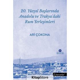20. Yüzyıl Başlarında Anadolu ve Trakya’daki Rum Yerleşimleri - Aristotelis Çokona