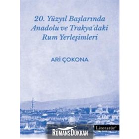 20. Yüzyıl Başlarında Anadolu ve Trakya’daki Rum Yerleşimleri - Aristotelis Çokona