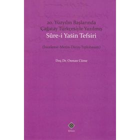 20. Yüzyıl Başlarında Çağatay Türkçesiyle Yazılmış Sure-i Yasin Tefsiri - Osman Cüme
