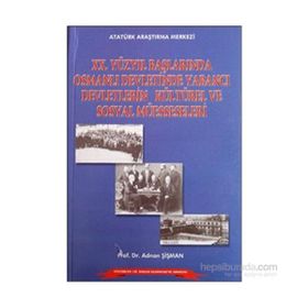 20.Yüzyıl Başlarında Osmanlı Devletinde Yabancı Devletlerin Kültürel ve Sosyal Müesseseleri - Adnan Şişman