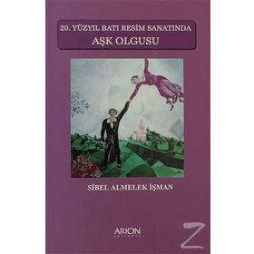 20. YÜZYIL BATI RESIM SANATINDA AŞK OLGUSU - SIBEL ALMELEK İŞMAN