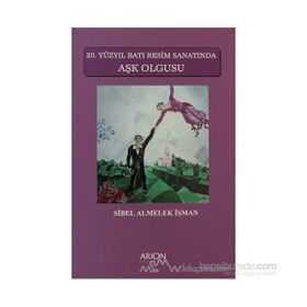 20. YÜZYIL BATI RESIM SANATINDA AŞK OLGUSU - SIBEL ALMELEK İŞMAN