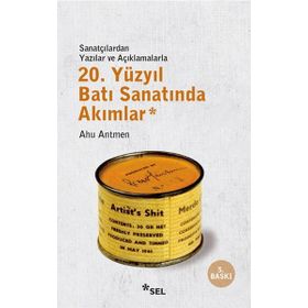 20. YÜZYIL BATI SANATINDA AKIMLAR SANATÇILARDAN YAZILAR VE AÇIKLAMALARLA - AHU ANTMEN