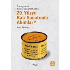 20. YÜZYIL BATI SANATINDA AKIMLAR SANATÇILARDAN YAZILAR VE AÇIKLAMALARLA - AHU ANTMEN