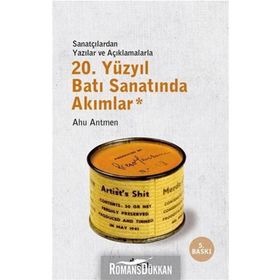 20. YÜZYIL BATI SANATINDA AKIMLAR SANATÇILARDAN YAZILAR VE AÇIKLAMALARLA - AHU ANTMEN