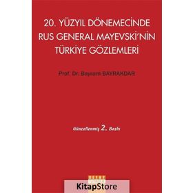 20. Yüzyıl Dönemecinde Rus General Mayevski’nin Türkiye Gözlemleri - Bayram Bayraktar