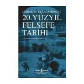 20. Yüzyıl Felsefe Tarihi - Christian Delacampagne