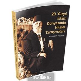 20. Yüzyıl İslam Dünyasında Hilafet Tartışmaları - Ramazan Yıldırım