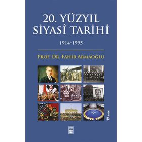 20. Yüzyıl Siyasi Tarihi 1914 - 1995 - Fahir Armaoğlu