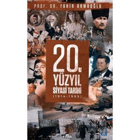 20. Yüzyıl Siyasi Tarihi 1914 - 1995 - Fahir Armaoğlu