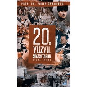 20. Yüzyıl Siyasi Tarihi 1914 - 1995 - Fahir Armaoğlu