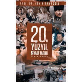 20. Yüzyıl Siyasi Tarihi 1914 - 1995 - Fahir Armaoğlu