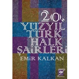 20. Yüzyıl Türk Halk Şairleri - Emir Kalkan