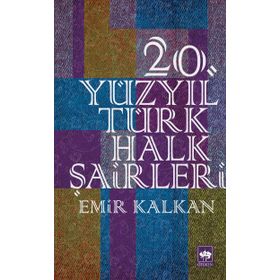 20. Yüzyıl Türk Halk Şairleri - Emir Kalkan