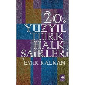20. Yüzyıl Türk Halk Şairleri - Emir Kalkan