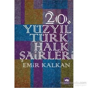20. Yüzyıl Türk Halk Şairleri - Emir Kalkan