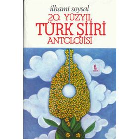 20. Yüzyıl Türk Şiiri Antolojisi - İlhami Soysal