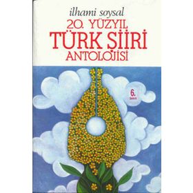 20. Yüzyıl Türk Şiiri Antolojisi - İlhami Soysal
