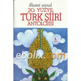 20. Yüzyıl Türk Şiiri Antolojisi - İlhami Soysal