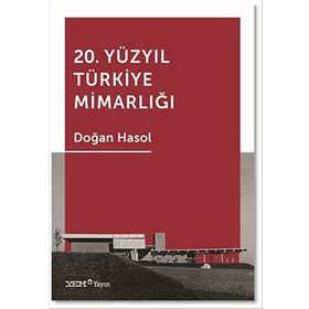 20. Yüzyıl Türkiye Mimarlığı - Doğan Hasol
