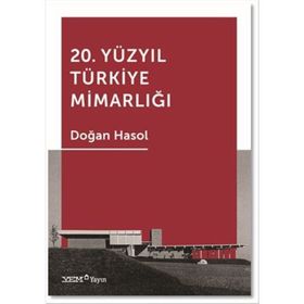 20. Yüzyıl Türkiye Mimarlığı - Doğan Hasol