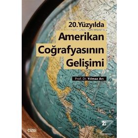 20. YÜZYILDA AMERIKAN COĞRAFYASININ GELİŞİMİ - YILMAZ ARI