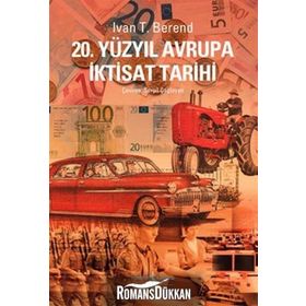 20. Yüzyılda Avrupa İktisat Tarihi / Ivan T. Berend / İş Bankası Kültür Yayınları