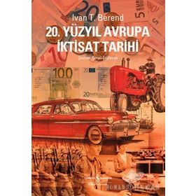 20. Yüzyılda Avrupa İktisat Tarihi / Ivan T. Berend / İş Bankası Kültür Yayınları