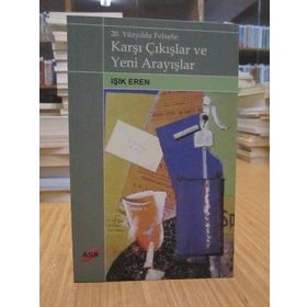 20. Yüzyılda Felsefe Karşı Çıkışlar ve Yeni Arayışlar - Işık Eren