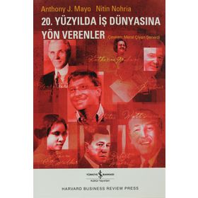 20. Yüzyılda İş Dünyasına Yön Verenler - Antony J. Mayo - Nitin Nohria