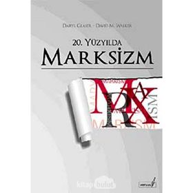 20. YÜZYILDA MARKSIZM - DARYL GLASER;DAVID M. WALKER