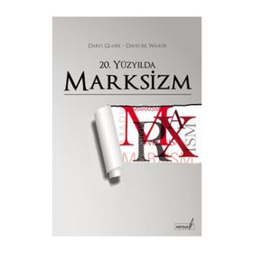 20. YÜZYILDA MARKSIZM - DARYL GLASER;DAVID M. WALKER