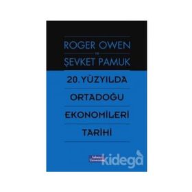 20. YÜZYILDA ORTADOĞU EKONOMILERI TARIHI - ŞEVKET PAMUK;ROGER OWEN