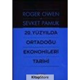 20. YÜZYILDA ORTADOĞU EKONOMILERI TARIHI - ŞEVKET PAMUK;ROGER OWEN