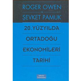 20. YÜZYILDA ORTADOĞU EKONOMILERI TARIHI - ŞEVKET PAMUK;ROGER OWEN