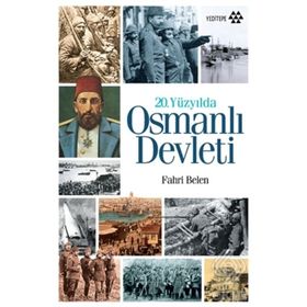20. Yüzyılda Osmanlı Devleti - Muallim Kurmay Albay Fahri Belen